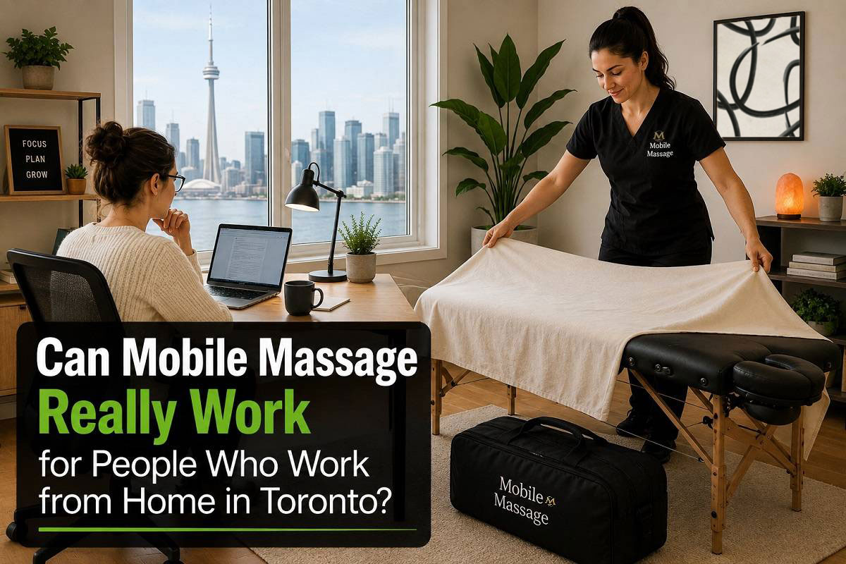 Can Mobile Massage Really Work for People Who Work from Home in Toronto?