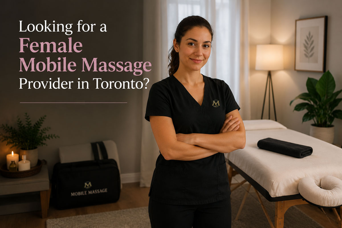 Looking for a Female Mobile Massage Provider in Toronto? What to Know Before Booking
