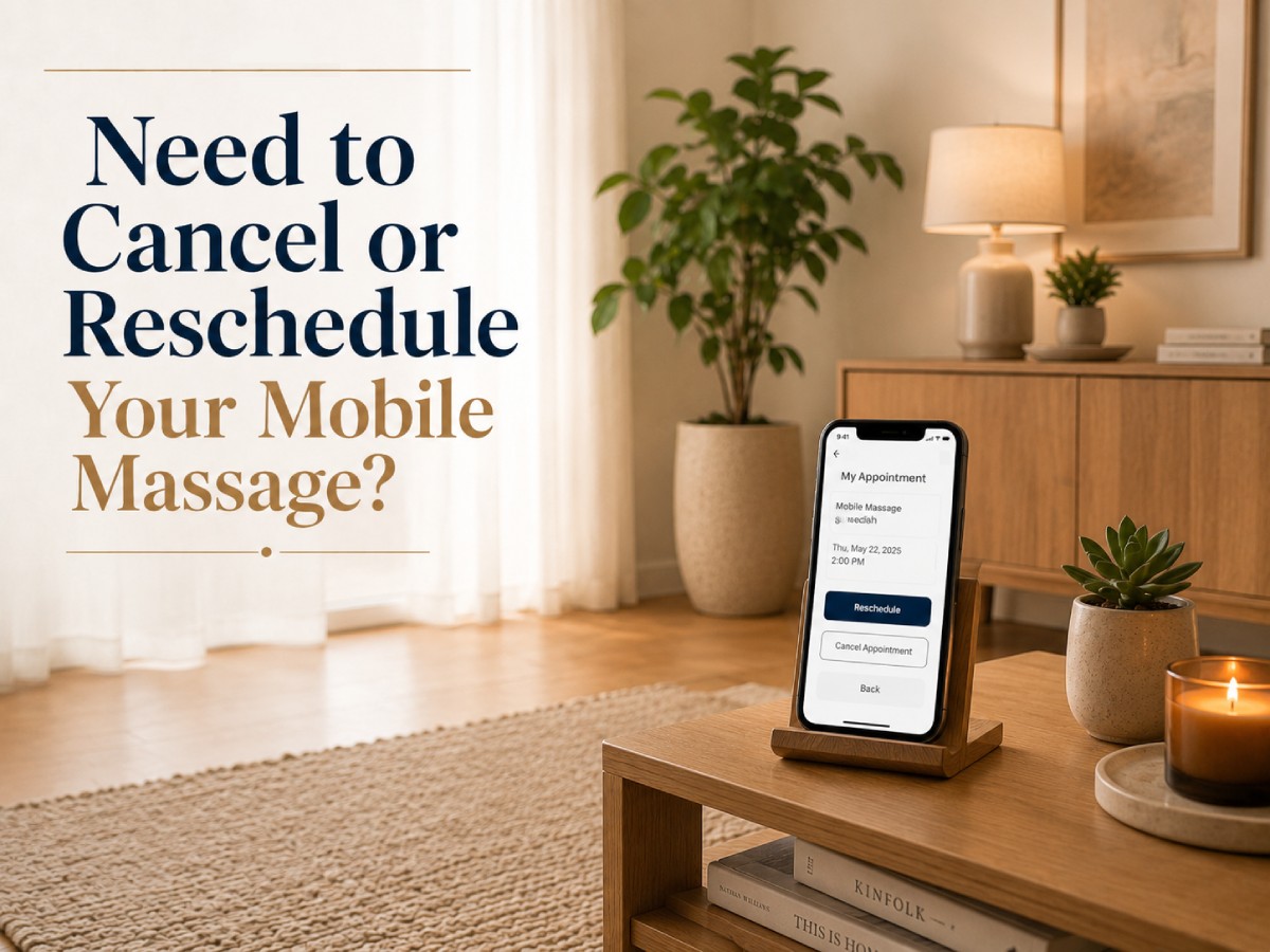 Need to Cancel or Reschedule Your Mobile Massage? Here’s What to Do