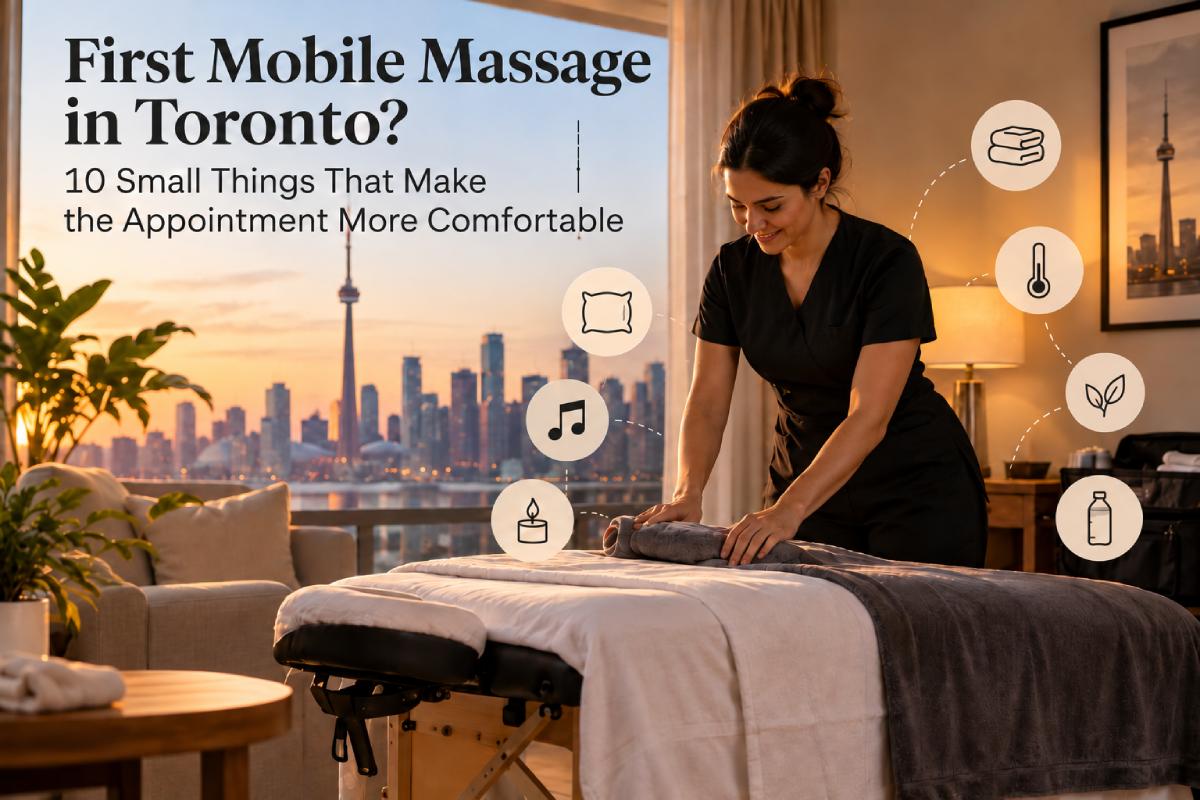 First Mobile Massage in Toronto? 10 Small Things That Make the Appointment More Comfortable